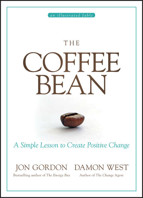 The Coffee Bean: A Simple Lesson to Create Positive Change (Jon Gordon)