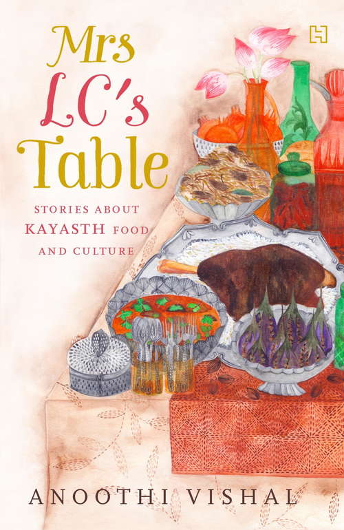 Book cover of Mrs LC's Table: Stories about Kayasth Food and Culture