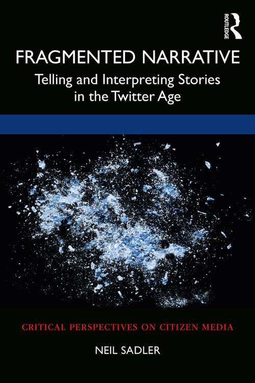 Book cover of Fragmented Narrative: Telling and Interpreting Stories in the Twitter Age (Critical Perspectives on Citizen Media)
