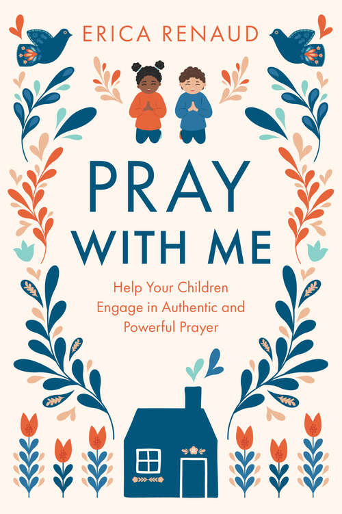 Book cover of Pray with Me: Help Your Children Engage in Authentic and Powerful Prayer
