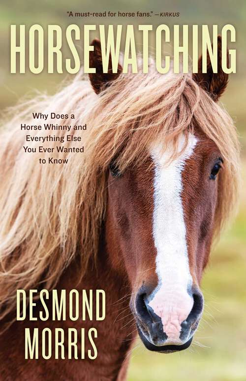 Book cover of Horsewatching: Why Does a Horse Whinny and Everything Else You Ever Wanted to Know