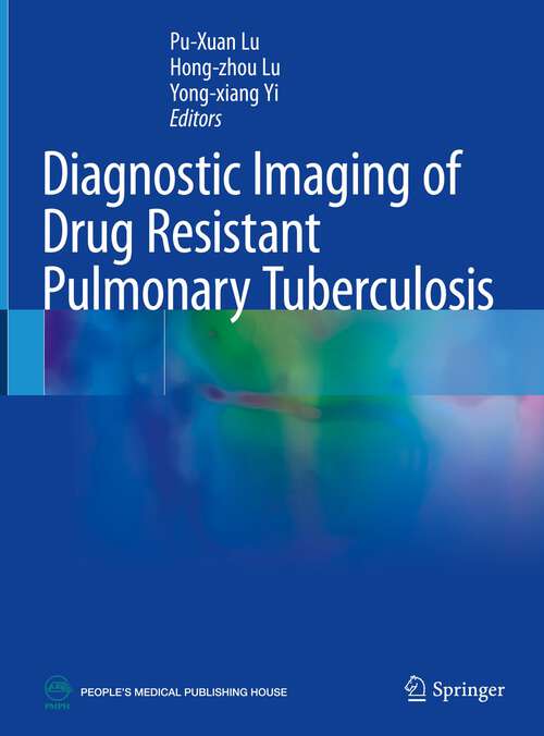 Book cover of Diagnostic Imaging of Drug Resistant Pulmonary Tuberculosis (1st ed. 2023)