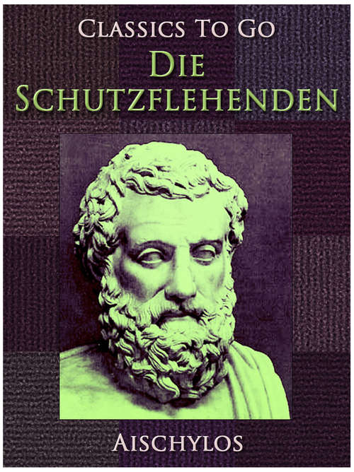 Book cover of Die Schutzflehenden (Classics To Go)