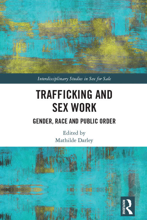 Book cover of Trafficking and Sex Work: Gender, Race and Public Order (Interdisciplinary Studies in Sex for Sale)