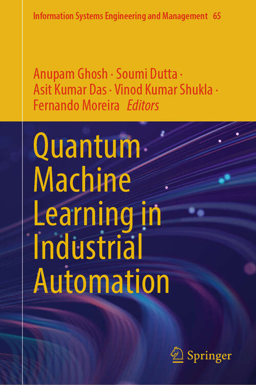 Book cover of Quantum Machine Learning in Industrial Automation (Information Systems Engineering and Management #65)