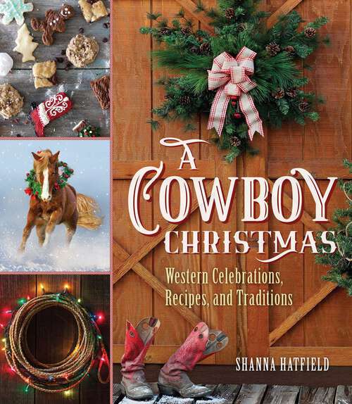 Book cover of A Cowboy Christmas: Western Celebrations, Recipes, and Traditions