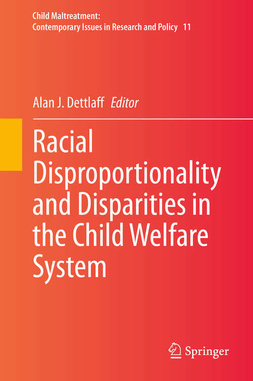 Racial Disproportionality and Disparities in the Child Welfare System (Child Maltreatment #11)