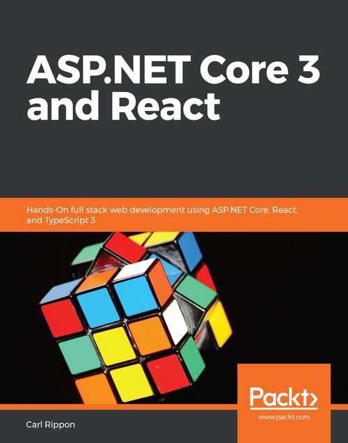 Book cover of ASP.NET Core 3 and React: Hands-On full stack web development using ASP.NET Core, React, and TypeScript 3