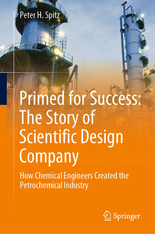 Book cover of Primed for Success: How Chemical Engineers Created the Petrochemical Industry (1st ed. 2019)