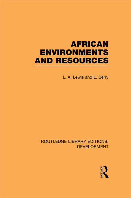 African Environments and Resources (Routledge Library Editions: Development)