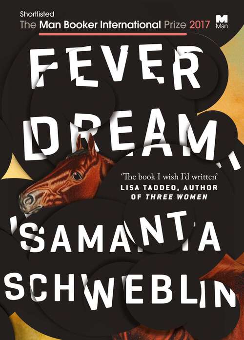Book cover of Fever Dream: SHORTLISTED FOR THE MAN BOOKER INTERNATIONAL PRIZE 2017
