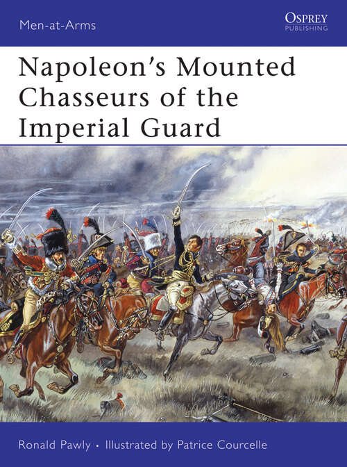 Book cover of Napoleon's Mounted Chasseurs of the Imperial Guard