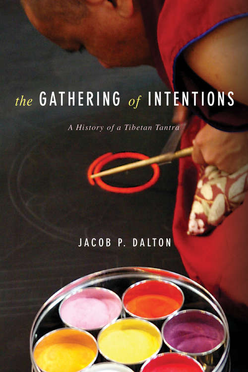 Book cover of The Gathering of Intentions: A History of a Tibetan Tantra