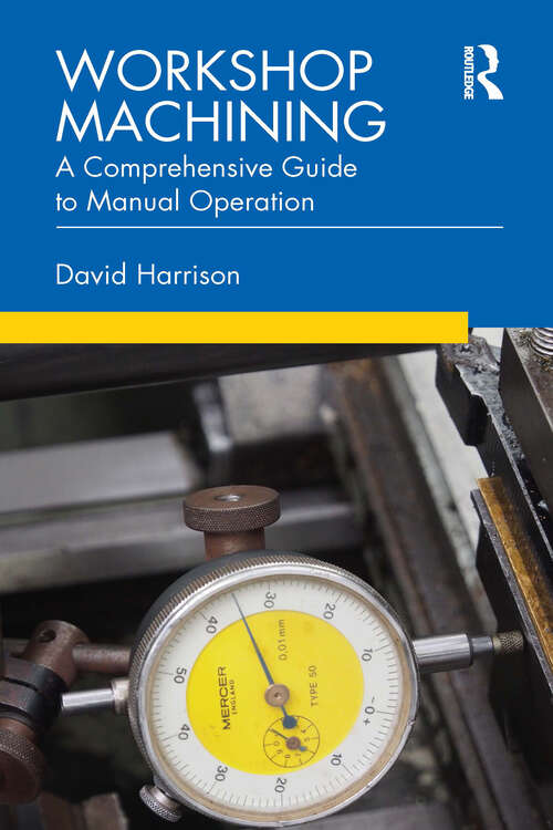 Workshop Machining: A Comprehensive Guide to Manual Operation