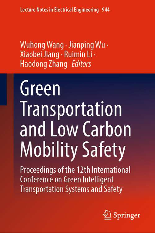 Green  Transportation and Low Carbon Mobility Safety: Proceedings of the 12th International Conference on Green Intelligent Transportation Systems and Safety (Lecture Notes in Electrical Engineering #944)