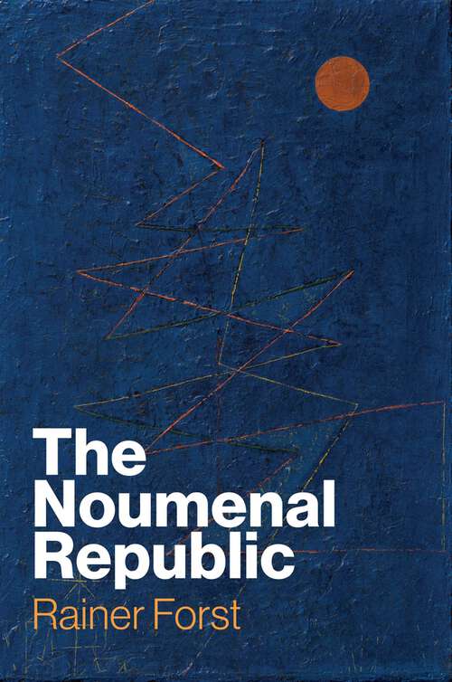 Book cover of The Noumenal Republic: Critical Constructivism After Kant