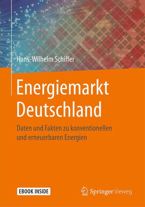 Book cover of Energiemarkt Deutschland: Daten und Fakten zu konventionellen und erneuerbaren Energien (1. Aufl. 2019)