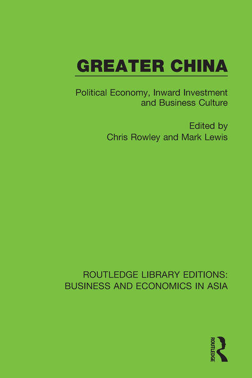 Greater China: Political Economy, Inward Investment and Business Culture (Routledge Library Editions: Business and Economics in Asia #15)