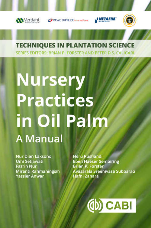 Nursery Practices in Oil Palm: A Manual (Techniques In Plantation Science Ser. #17)
