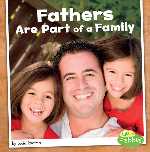 Book cover of Fathers Are Part of a Family (Our Families Ser.)