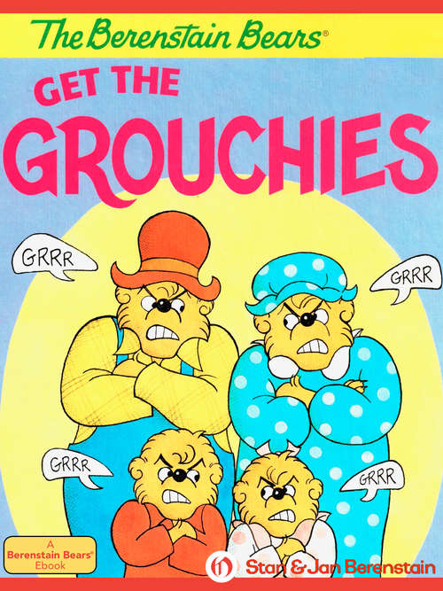 Book cover of The Berenstain Bears Get the Grouchies