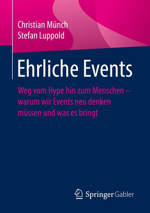 Book cover of Ehrliche Events: Weg vom Hype hin zum Menschen – warum wir Events neu denken müssen und was es bringt (1. Aufl. 2021)