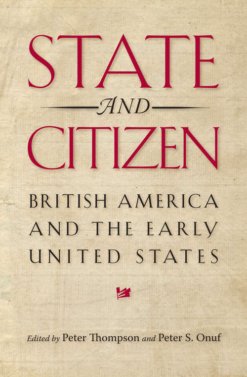 State and Citizen: British America and the Early United States (Jeffersonian America)