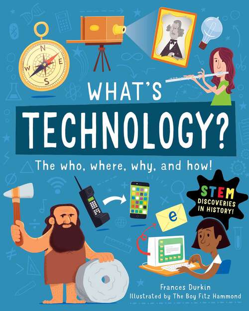Book cover of What is Technology?: The Who, Where, Why, and How