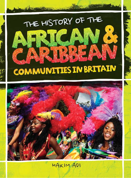 Book cover of The History Of The African & Caribbean Communities In Britain (The History Of #1)