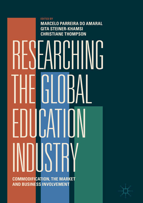 Researching the Global Education Industry: Commodification, the Market and Business Involvement