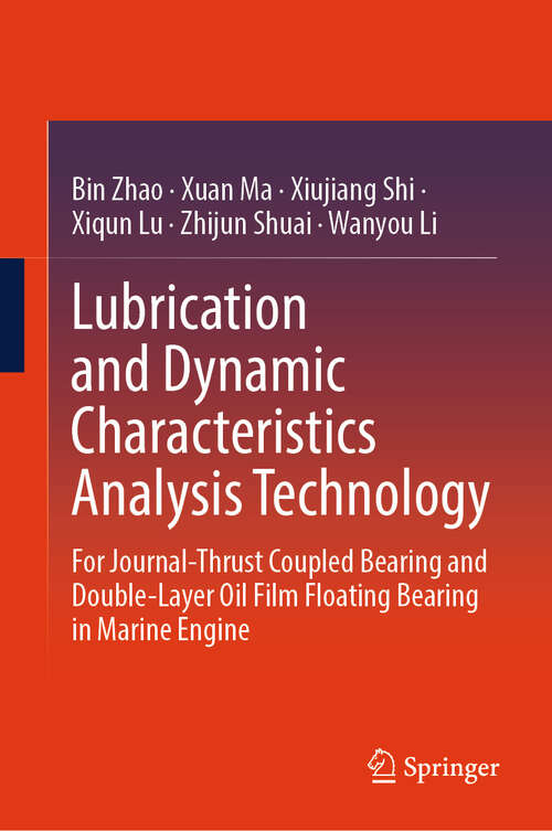 Book cover of Lubrication and Dynamic Characteristics Analysis Technology: For Journal-Thrust Coupled Bearing and Double-Layer Oil Film Floating Bearing in Marine Engine