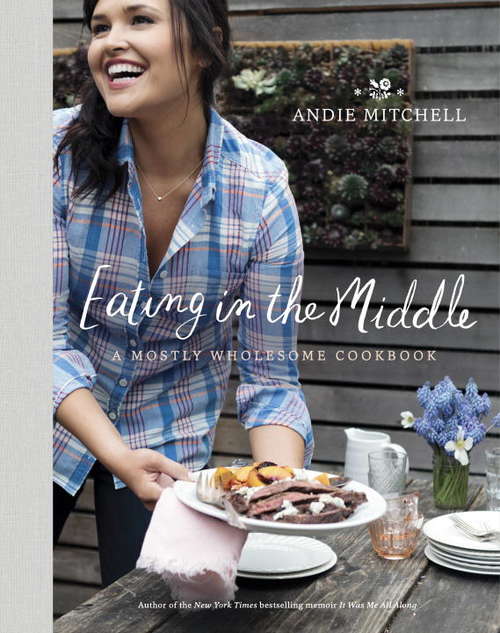Book cover of Eating in the Middle: A Mostly Wholesome Cookbook