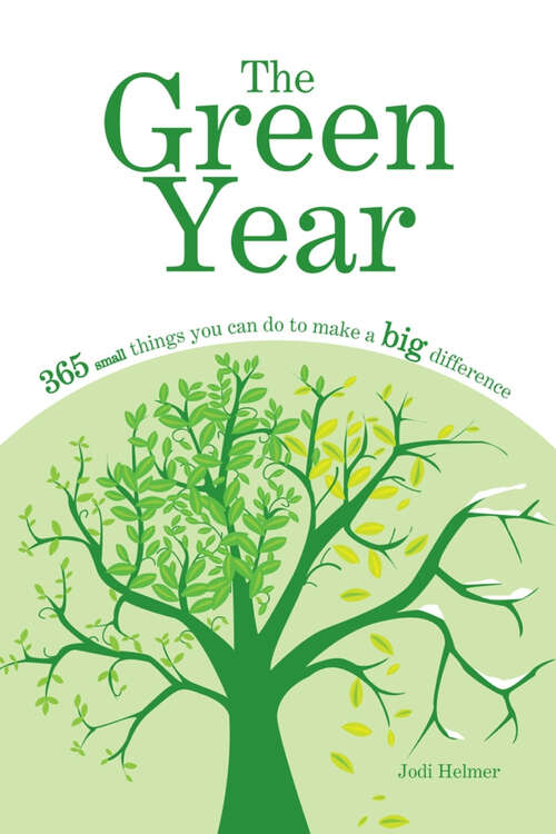 Book cover of The Green Year: 365 Small Things You Can Do to Make a Big Difference