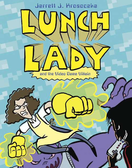 Lunch Lady and the Video Game Villain: Lunch Lady #9 (Lunch Lady #9)