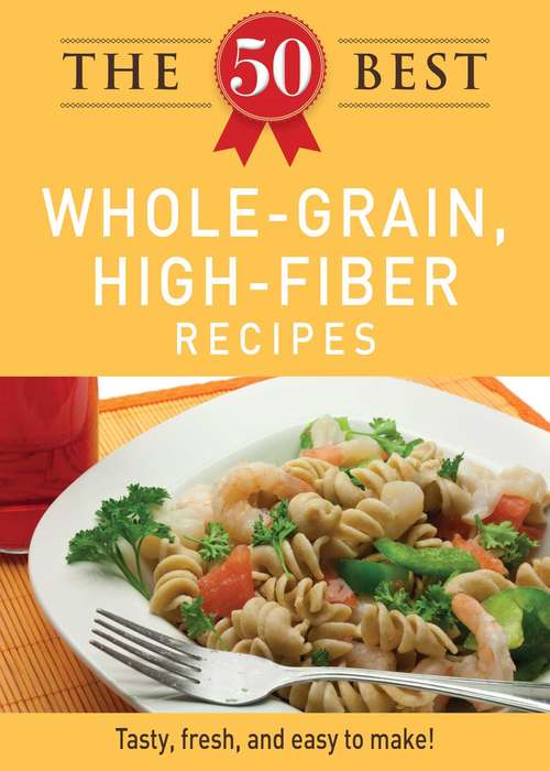 Book cover of The 50 Best Whole-Grain Recipes