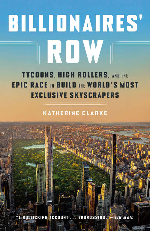 Book cover of Billionaires' Row: Tycoons, High Rollers, and the Epic Race to Build the World's Most Exclusive Skyscrapers