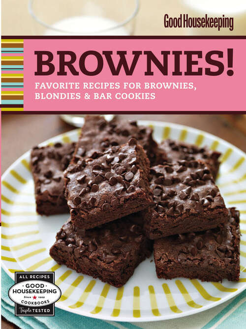 Book cover of Good Housekeeping Brownies!: Favorite Recipes for Brownies, Blondies & Bar Cookies