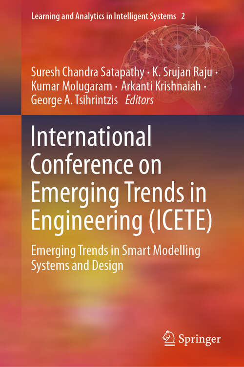 Book cover of International Conference on Emerging Trends in Engineering: Emerging Trends in Smart Modelling Systems and Design (1st ed. 2020) (Learning and Analytics in Intelligent Systems #2)