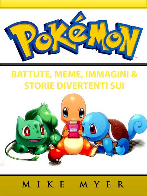 Book cover of Battute, Meme, Immagini & Storie Divertenti sui Pokemon