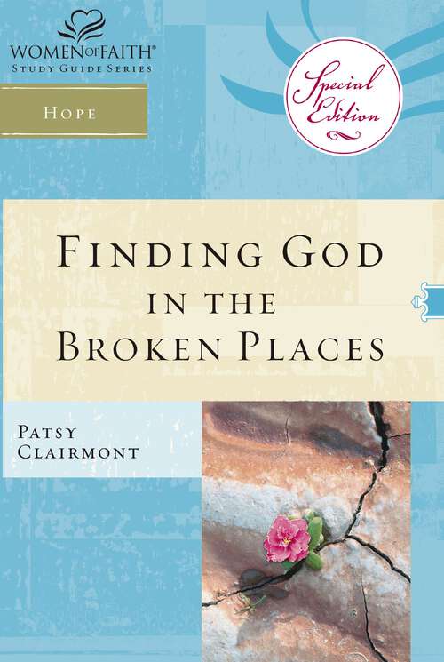 Book cover of Finding God in the Broken Places (Women of Faith Study Guide Series)