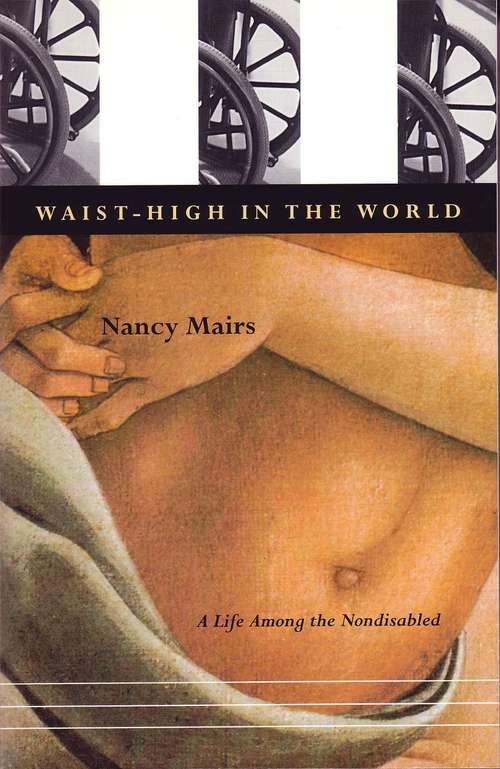Book cover of Waist-High in the World: A Life Among the Nondisabled