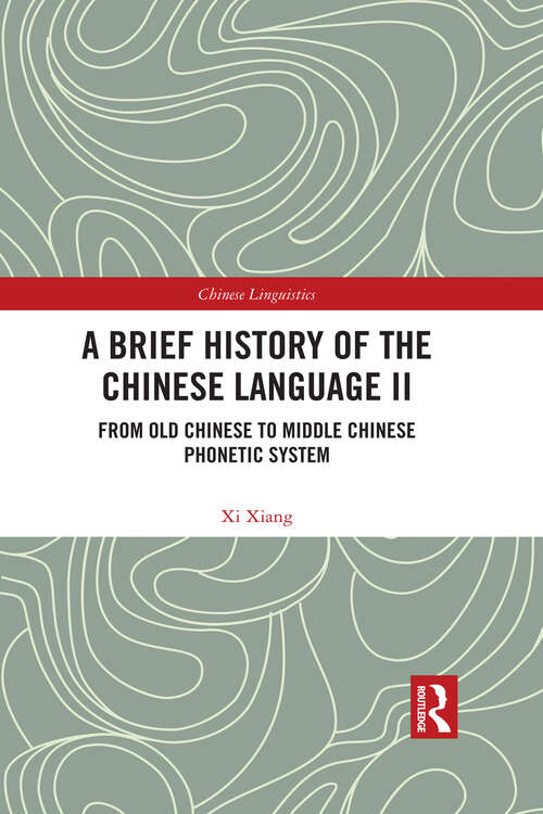 A Brief History of the Chinese Language II: From Old Chinese to Middle Chinese Phonetic System (Chinese Linguistics)