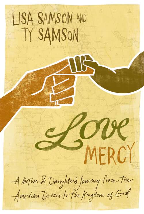 Book cover of Love Mercy: A Mother and Daughter's Journey from the American Dream to the Kingdom of God