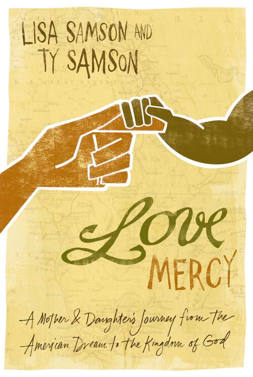 Book cover of Love Mercy: A Mother and Daughter's Journey from the American Dream to the Kingdom of God