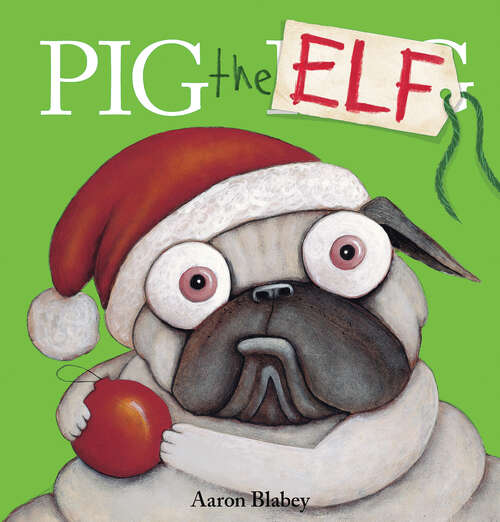 Book cover of Pig the Elf (Pig the Pug)