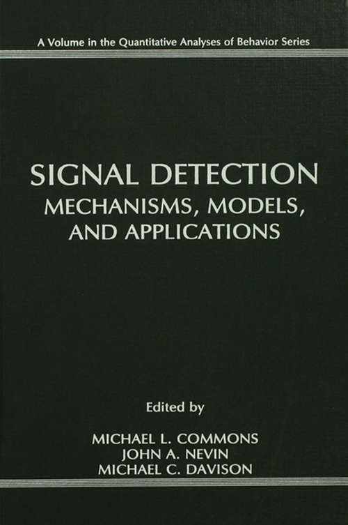 Signal Detection: Mechanisms, Models, and Applications (Quantitative Analyses of Behavior Series)