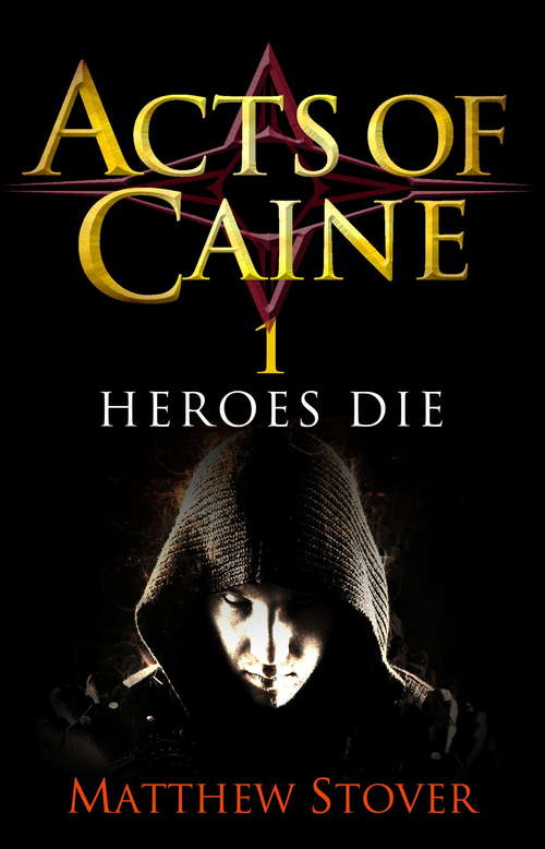 Book cover of Heroes Die: Book 1 of The Acts of Caine (Acts of Caine)