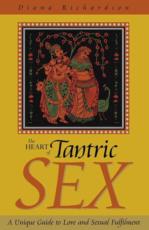 Book cover of The Heart of Tantric Sex: A Unique Guide to Love and Sexual Fulfillment