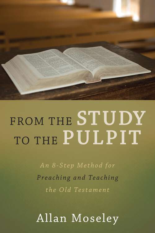 Book cover of From the Study to the Pulpit: An 8-Step Method for Preaching and Teaching the Old Testament