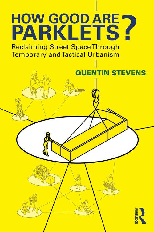 Book cover of How Good Are Parklets?: Reclaiming Street Space Through Temporary and Tactical Urbanism (1)